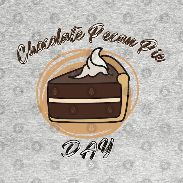 Funny Chocolate Pecan Pie day by Vortex.Merch